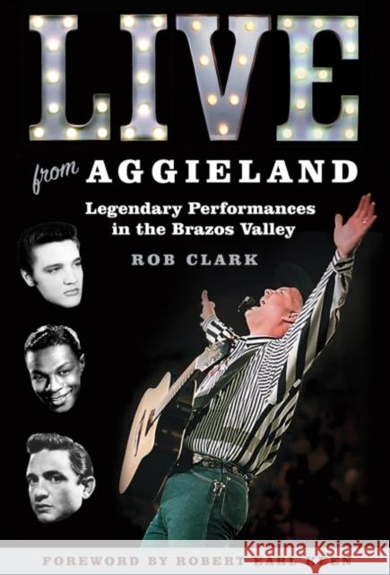 Live from Aggieland: Legendary Performances in the Brazos Valley Clark, Rob 9781623495237 Texas A&M University Press - książka