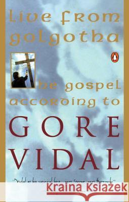 Live from Golgotha: The Gospel According to Gore Vidal Gore Vidal 9780140231199 Penguin Books - książka