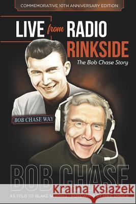 Live from Radio Rinkside: The Bob Chase Story Bob Chase Blake Sebring 9781728800394 Independently Published - książka