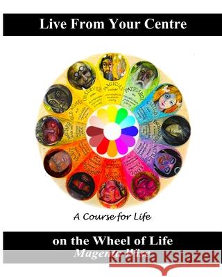 Live From Your Centre: on the Wheel of Life Magenta Wise 9780993226229 Magenta Muse Books - książka