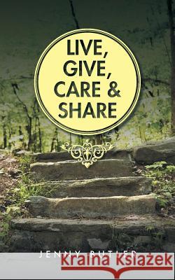 Live, Give, Care and Share Jenny Butler 9781496986283 Authorhouse - książka