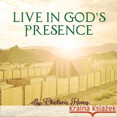 Live in God's Presence Chelsea Kong 9781777579609 Chelsea Kong - książka