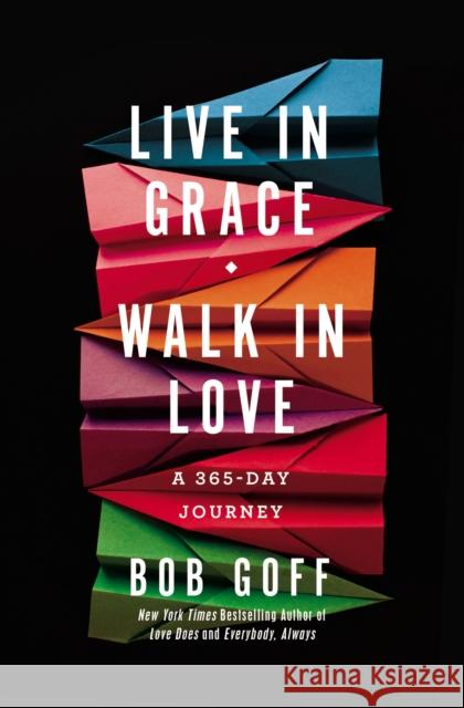 Live in Grace, Walk in Love: A 365-Day Journey (A 365-Day Devotional) – The Perfect Inspirational Christmas Gift Bob Goff 9781400203772 Thomas Nelson Publishers - książka