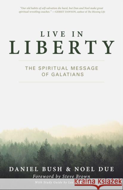 Live in Liberty: The Spiritual Message of Galatians Dan Bush 9781577996293 Lexham Press - książka