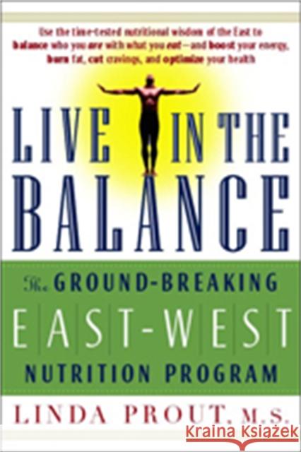 Live in the Balance: The Ground-Breaking East-West Nutrition Program Prout, Linda M. S. 9781569246153 Marlowe & Company - książka