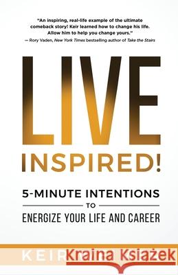 Live Inspired!: 5-Minute Intentions to Energize Your Life and Career Keir Weimer 9781734253900 Freedom International Press - książka