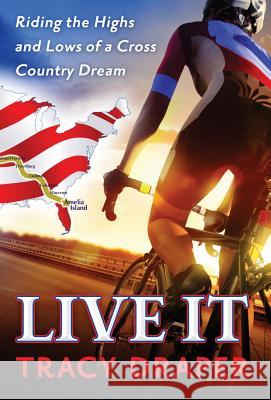 Live It: Riding the Highs and Lows of a Cross Country Dream Tracy Draper Kirk Douonce 9781943307005 Fifth Estate Media LLC - książka
