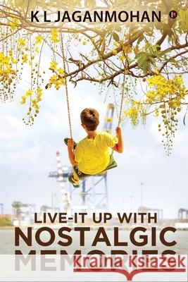 Live-it Up with Nostalgic Memories K L Jaganmohan 9781649516299 Notion Press, Inc. - książka