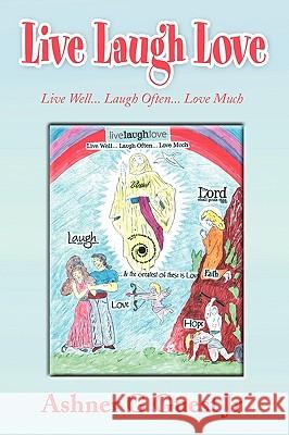 Live Laugh Love Ashner G. Jr. Guest 9781441569981 Xlibris Corporation - książka