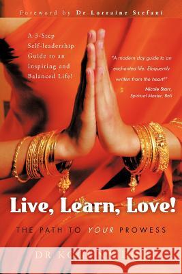 Live, Learn, Love!: The Path to Your Prowess Naidoo, Kogi 9781452506845 Balboa Press International - książka