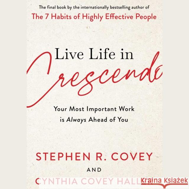 Live Life in Crescendo: Your Most Important Work is Always Ahead of You Stephen R. Covey 9781398514157 Simon & Schuster Ltd - książka