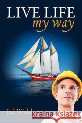 Live Life My Way MR C. E. Walsh 9781466263109 Createspace - książka