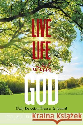 Live Life with God: Daily Devotion, Planner & Journal Claudia Williams 9781543459159 Xlibris - książka