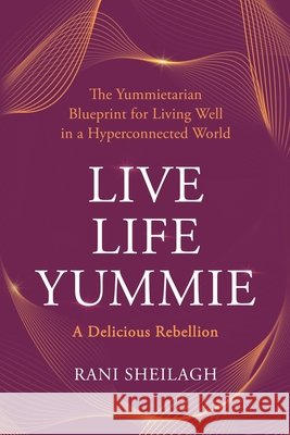 Live Life Yummie: A Delicious Rebellion Rani Sheilagh 9781067657406 2 Shorten the Road - książka