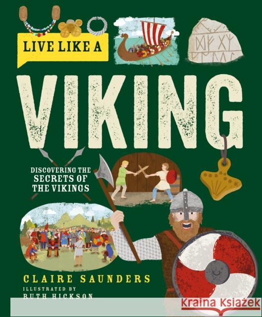 Live Like a Viking: Discovering the Secrets of the Vikings Claire Saunders 9781787081376 Button Books - książka