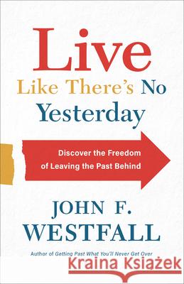 Live Like There's No Yesterday Westfall, John F. 9780800740733 Fleming H. Revell Company - książka