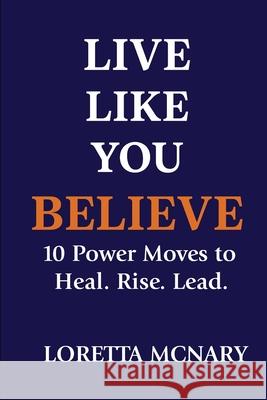 Live Like You Believe Loretta McNary Shelia Bell 9780984109623 Five Seven Media - książka