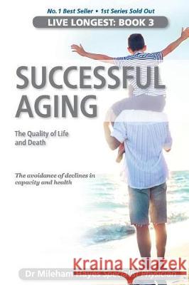 Live Longest: Book 3: Successful Aging Dr Mileham Hayes 9780995399655 Gilroy Nominess Pty Ltd - książka