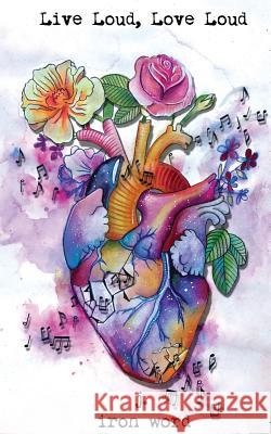 Live Loud, Love Loud J Iron Word 9780692072639 Iron Society LLC - książka