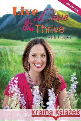 Live, Love and Thrive with Herpes: A Holistic Guide For Women Schuh, Kelly Martin 9781478198574 Createspace - książka
