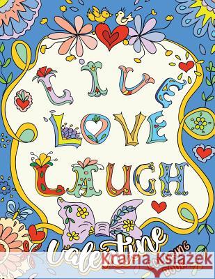 Live Love Laugh: Amazing Doodle Valentine Coloring Books Rocket Publishing 9781796339345 Independently Published - książka
