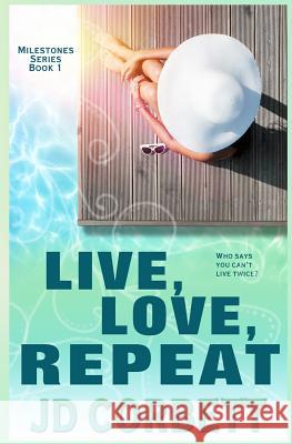 Live, Love, Repeat Jd Corbett 9781718995840 Createspace Independent Publishing Platform - książka