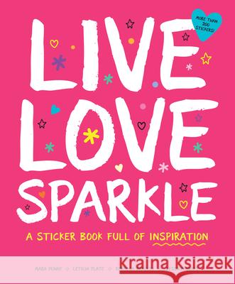 Live Love Sparkle: A Sticker Book Full of Inspiration Plate, Leticia 9781950500024 Duopress - książka