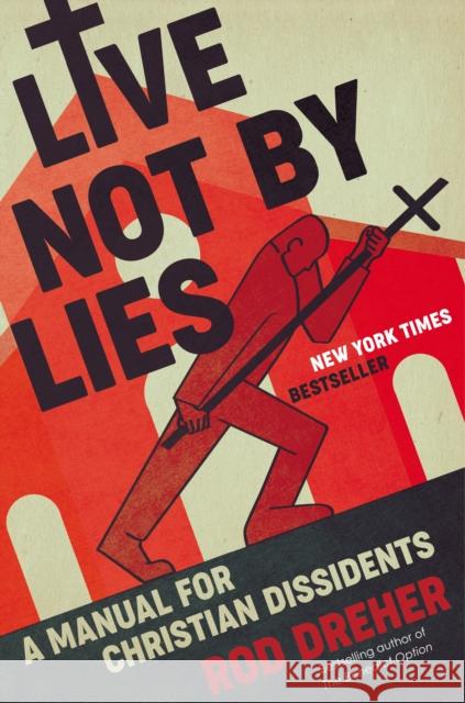 Live Not by Lies: A Manual for Christian Dissidents Rod Dreher 9780593087398 Sentinel - książka