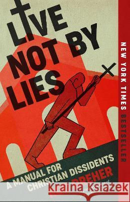 Live Not by Lies: A Manual for Christian Dissidents Rod Dreher 9780593541807 Sentinel - książka