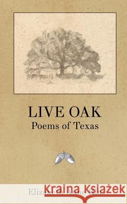Live Oak: Poems of Texas Elizabeth Anne Hin Sarla Vasiliki Joy Matsumura 9780692582770 Issa Press - książka