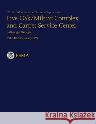 Live Oak/Milstar Complex and Carpet Service Center- LaGrange, Georgia U. S. Fire Administration 9781484190302 Createspace - książka