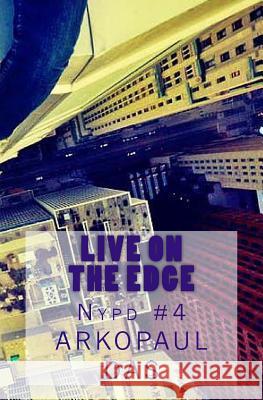 Live On The Edge: Nypd #4 Das, Arkopaul 9781523452538 Createspace Independent Publishing Platform - książka