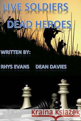 Live soldiers! Dead heroes! Evans, Rhys Ryan 9781481274401 Createspace - książka