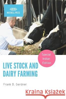 Live Stock and Dairy Farming Frank D. Gardner 9789355280503 Mjp Publisher - książka
