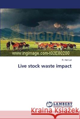 Live stock waste impact Lal R. Hari 9783659565250 LAP Lambert Academic Publishing - książka