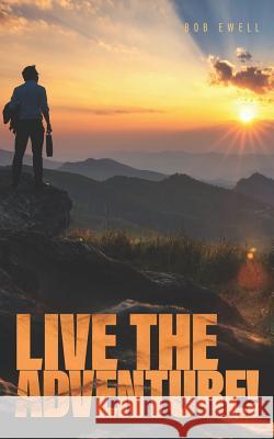 Live the Adventure!: Disciple-Making for Ordinary People Dr Bob Ewell 9781978443358 Createspace Independent Publishing Platform - książka