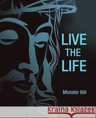 Live the Life Minister Bill 9781973617372 WestBow Press - książka