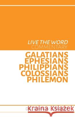 Live the Word Commentary: Galatians, Ephesians, Philippians, Colossians, Philemon John W. Stanko 9781633600799 Purposequest Ink - książka