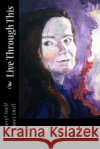 Live Through This: poems Snell, Janet Lee 9781496175595 Createspace