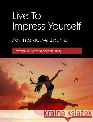 Live To Impress Yourself Trinity, Victoria 9781365784682 Lulu.com - książka