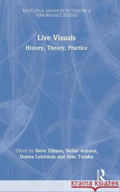Live Visuals: History, Theory, Practice Gibson, Steve 9781032252612 Routledge - książka