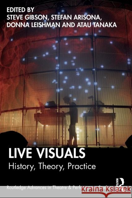 Live Visuals: History, Theory, Practice Gibson, Steve 9781032252681 Taylor & Francis Ltd - książka