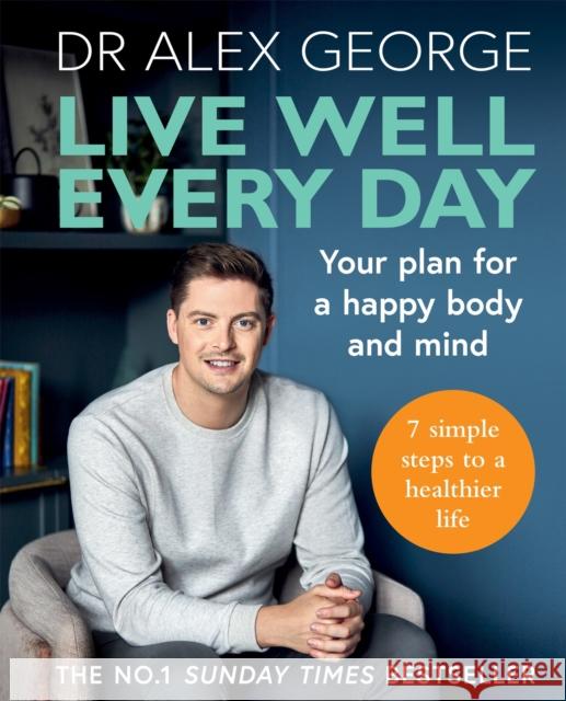 Live Well Every Day: Your Plan for a Happy Body and Mind Dr Alex George 9781783254316 Octopus Publishing Group - książka