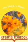 Live Well; Live Happy! Cathy Duesterhoeft 9781491241486 Createspace