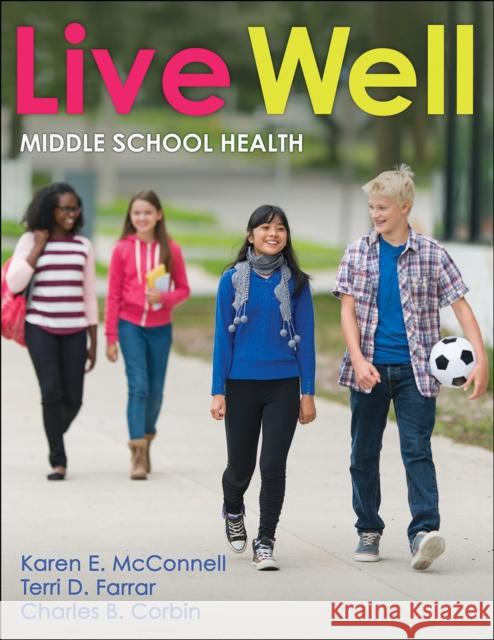 Live Well Middle School Health Karen E. McConnell Terri D. Farrar Charles B. Corbin 9781718208025 Human Kinetics Publishers - książka