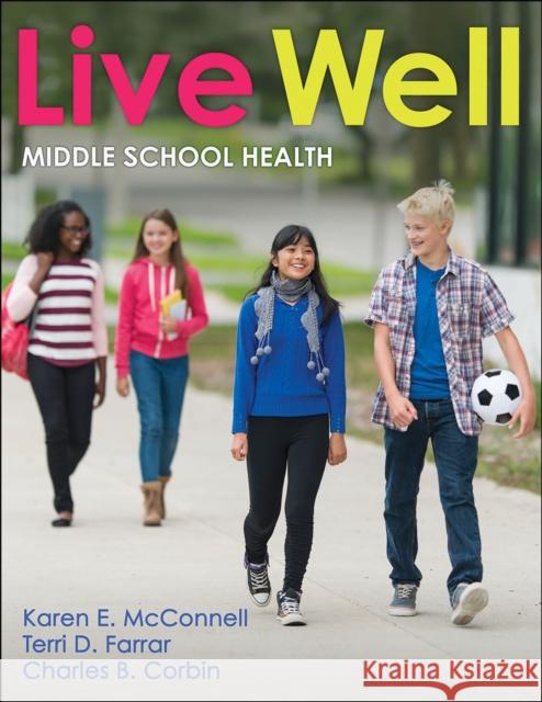 Live Well Middle School Health Karen E. McConnell Terri D. Farrar Charles B. Corbin 9781718210288 Human Kinetics Publishers - książka