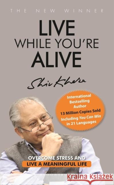 Live While You're Alive Shiv Khera 9789390513741 Bloomsbury India - książka