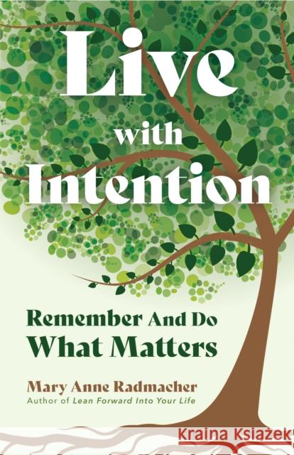 Live with Intention: Remember and Do What Matters (Positive Affirmations, New Age Thought, Motivational Quotes) Radmacher, Mary Anne 9781642502961 Mango Media - książka
