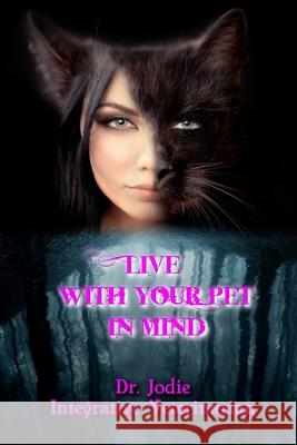 Live with Your Pet in Mind Dr Jodie Gruenster Marcella Vonn Hartin 9781536833515 Createspace Independent Publishing Platform - książka