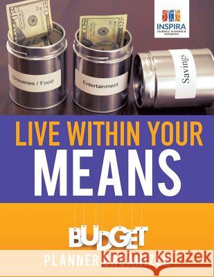 Live Within Your Means Budget Planner Organizer Inspira Journals, Planners &. Notebooks 9781645213543 Inspira Journals, Planners & Notebooks - książka